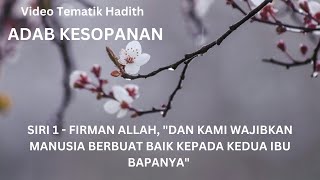 [ADAB SOPAN - Siri 1] 'Kami wajibkan manusia berbuat baik kepada kedua ibu bapanya' [VIDEO TEMATIK]