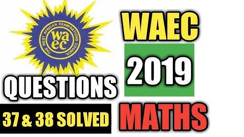 Waec maths 2019 | solved waec past question on trigonometry - questions 37 & 38