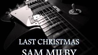 SAM MILBY - Last Christmas [HQ AUDIO]