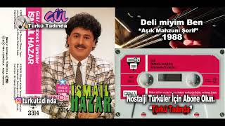 İsmail Hazar - Deli miyim Ben (1988) [Yüksek Kalite] Ağla Gözüm Ağla Çağla Gözüm Çağla Dağlar Karalı