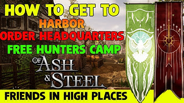 How To Get To Harbor, Order Headquarters, Free Hunters  (Friends In High Places) - Of Ash and Steel