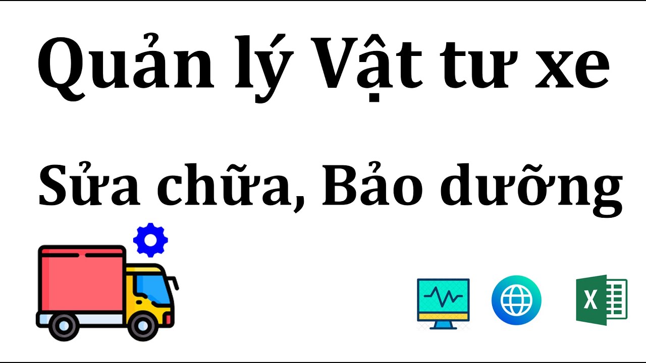 Quản lý vật tư xe, sửa chữa, bảo dưỡng ( phần mềm/ web/ Excel)