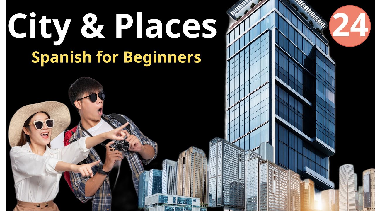 Spanish for Beginners: 25 City & Places Words (Lesson 24)