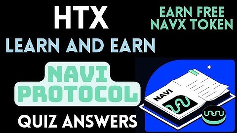 HTX Learn And Earn | NAVI Protocol Quiz Answers | Earn NAVX Token Free | Crypto Loot