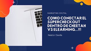 Como conectar el Supercheckout   Elearning  Cheetah
