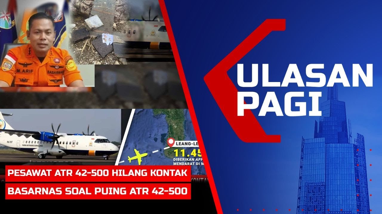 ULASAN PAGI - Basarnas soal Dugaan Puing Pesawat ATR 42-500 yang Hilang Kontak di Maros