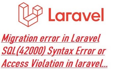 Migration error in Laravel SQL(42000) Syntax Error or Access Violation in laravel