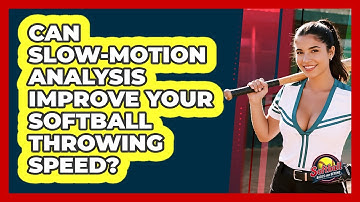 Can Slow-motion Analysis Improve Your Softball Throwing Speed? - Softball Basics and Beyond