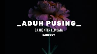 DANGDUT_ADUH PUSING_(remix)_JHONTER LEMBATA 2022