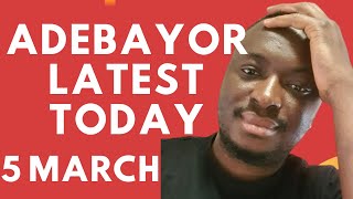 ADEBAYOR TODAY 5TH MARCH 2026