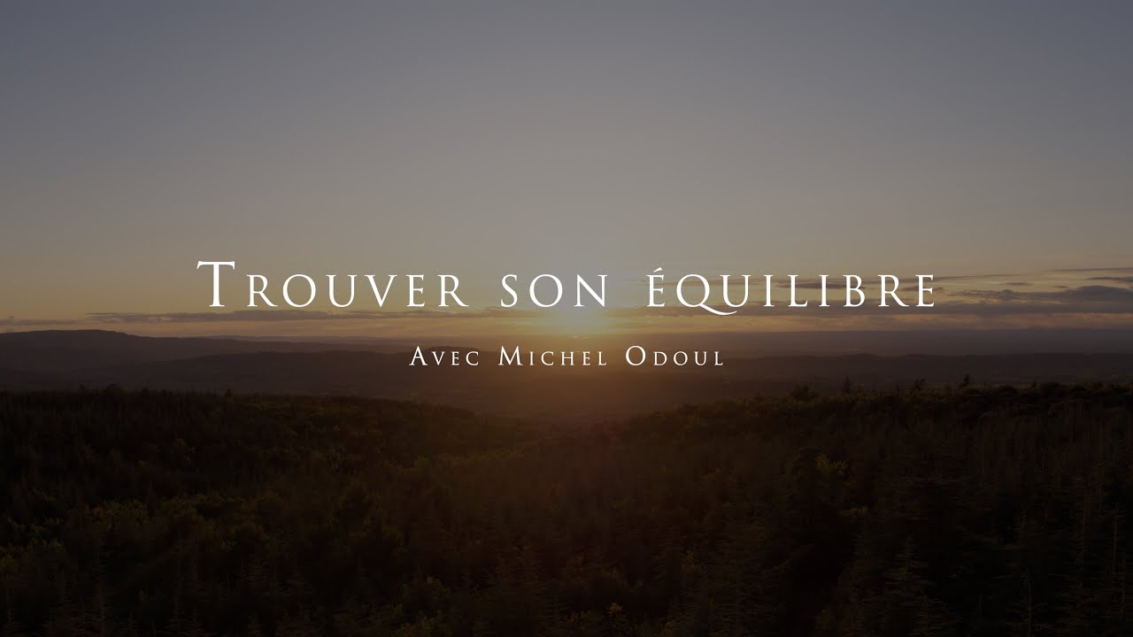 Michel Odoul : Trouver son équilibre de vie