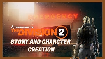 THE DIVISION 2 | PRIVATE BETA | STORY AND CHARACTER CREATION
