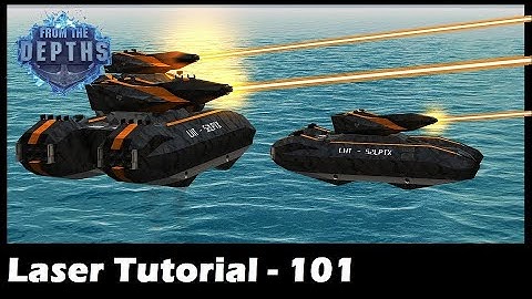 From the Depths - Laser Tutorial 101