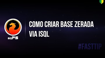 #FASTTIP - Como criar banco zerado via ISQL
