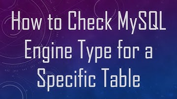 How to Check MySQL Engine Type for a Specific Table