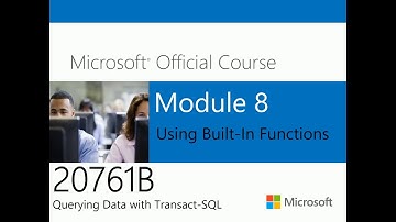 MS SQL Server 2016 course 70-761 - Chapter 8 Using Build-in function - Scalar function