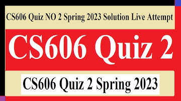CS606 Quiz 2 | CS606 Quiz NO 2 Spring 2023 Solution Live Attempt | CS606 Quiz 2 Spring 2023