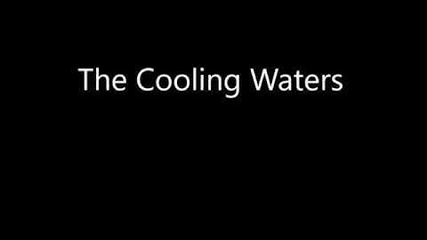 The Cooling Waters because he Lives