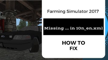 How to Fix : Missing ... in |10n_en.xml // Farming Simulator 2017 // Tutorial