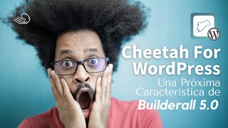 Cheetah For WordPress, Una Próxima Característica de Builderall 5.0