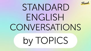 Standard English Conversations Practice by Topics : You Can Always Use Them in Conversation by Practice Makes Fluent - Lifelong Learning 12,560 views 3 weeks ago 2 hours, 28 minutes