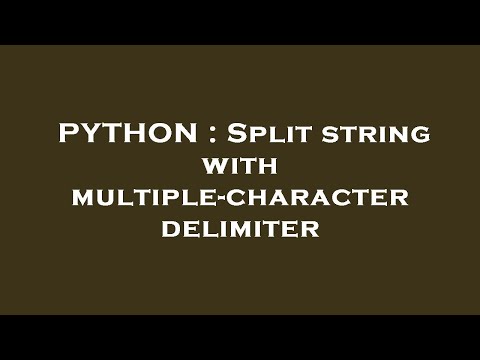 PYTHON : Split string with multiple-character delimiter