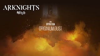 [Arknights] Operation Originium Dust - End