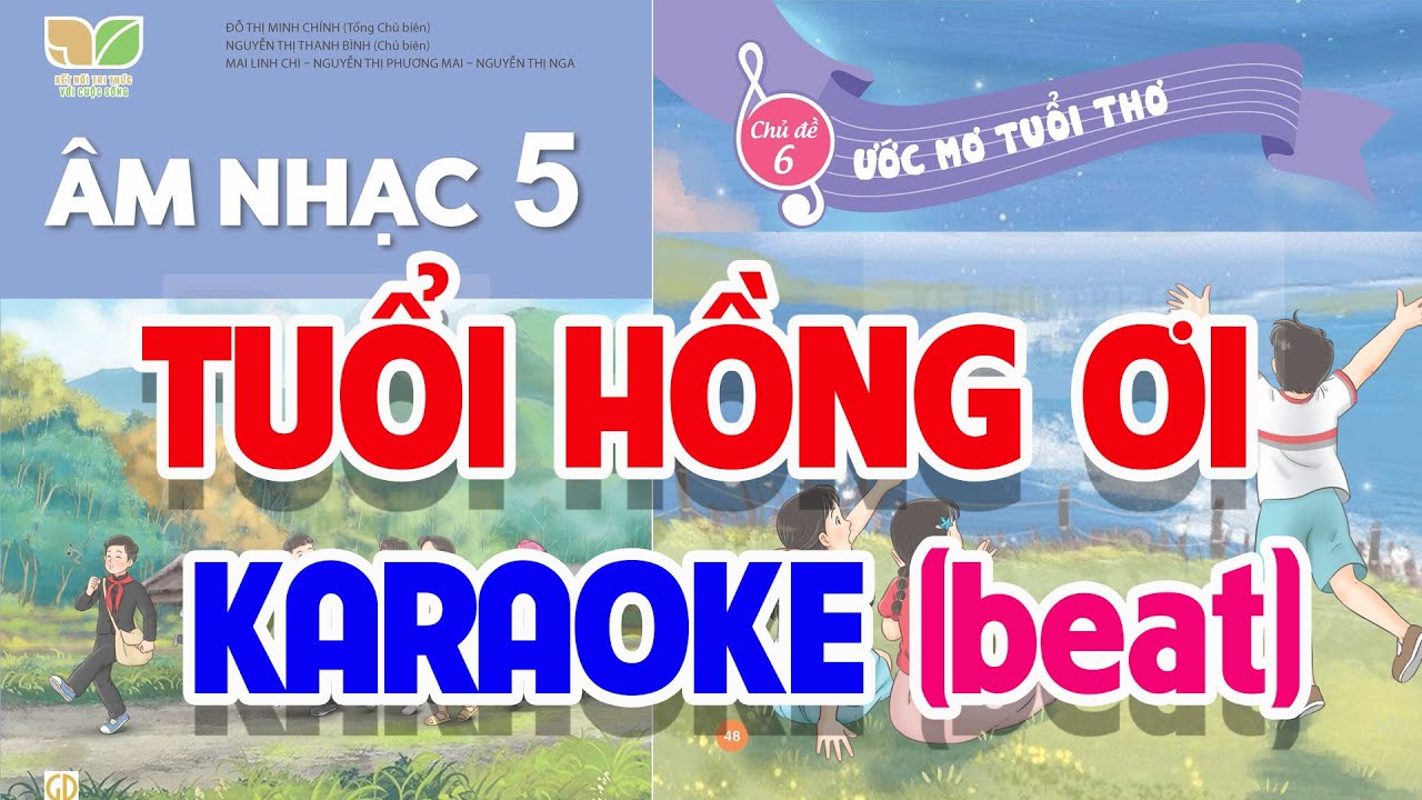 CHỦ ĐỀ 6: TUỔI HỒNG ƠI (KARAOKE beat) -  ÂM NHẠC LỚP 5  - KẾT NỐI TRI THỨC