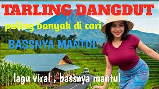 TARLING DANGDUT||BASSNYA MANTUL@juraganlagutarling01 