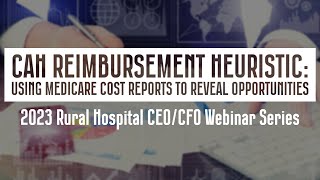 CAH Reimbursement Heuristic: Using the Medicare Cost Report to Reveal Opportunities CAH Reimbursement Heuristic: Using the Medicare Cost Report to Reveal Opportunities