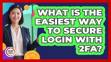 What Is The Easiest Way To Secure Login With 2FA?