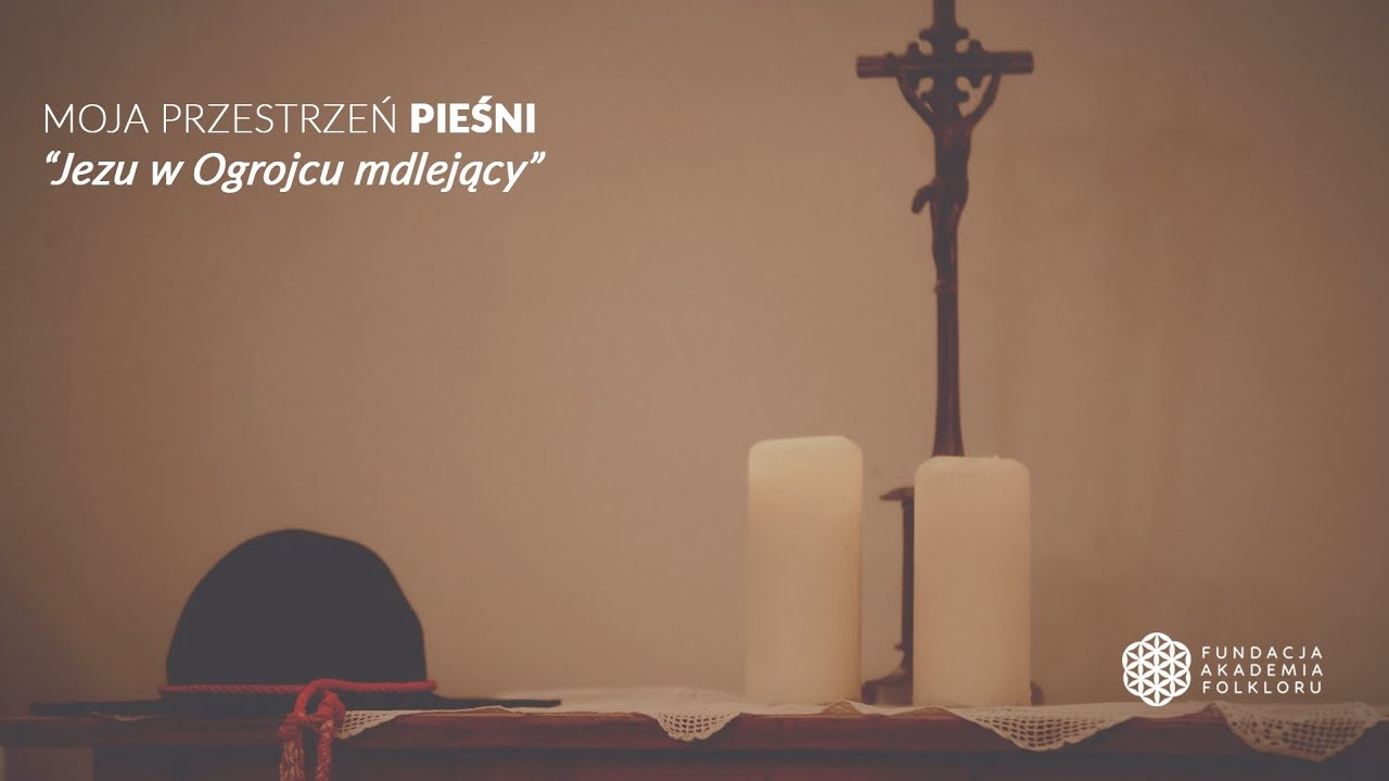 Jezu w ogrojcu mdlejący - Moja przestrzeń PIEŚNI