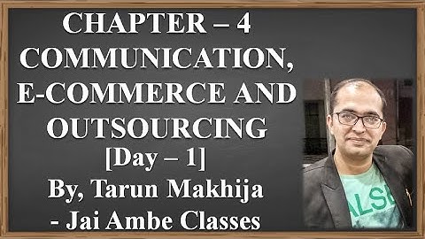 STD - 11 ORGANIZATION OF COMMERCE CHAPTER - 4 [COMMUNICATION, E-COMMERCE AND OUTSOURCING] [DAY - 1]
