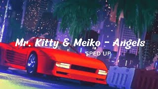 Mr. Kitty & MEIKO - Angels (sped up to perfection)