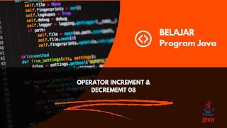 OPERATOR INCREMENT & DECREMENT (PROGRAM BERORIENTASI OBJEK) 08