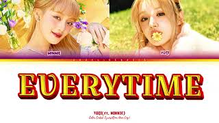YUQI 'EVERYTIME(Feat. MINNIE)' COLOR CODED LYRICS[우기- Everytime Lyrics]