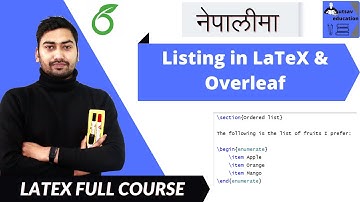 LaTeX and Overleaf in Nepali | Listing in LaTeX | Ordered and unordered lists | Part 5 | utsav ed