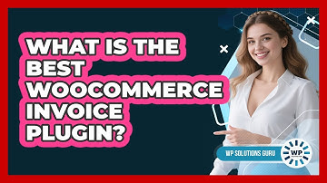 What Is The Best WooCommerce Invoice Plugin?
