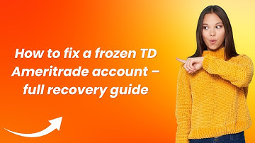 How to fix a frozen TD Ameritrade account – full recovery guide