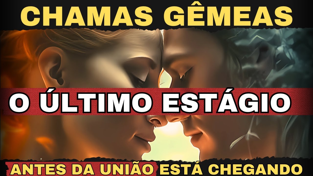 O Último Estágio da União de Chamas Gêmeas Está Chegando