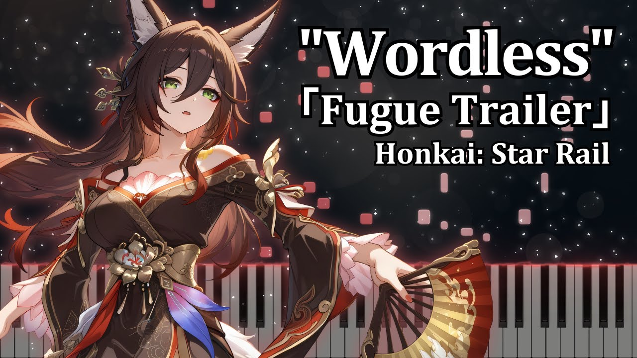Fugue Trailer: "Wordless" - Honkai: Star Rail | Advanced Piano Tutorial Fugue Trailer: "Wordless" - Honkai: Star Rail | Advanced Piano Tutorial