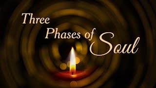 Three Phases of Soul