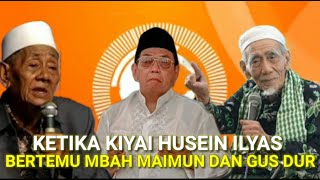 KETIKA KH. HUSEIN ILYAS BERTEMU MBAH YAI MAIMUN DAN GUS DUR
