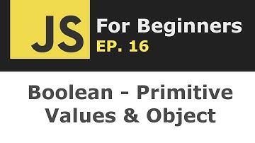 Primitive boolean values and the Boolean global object | JS for Beginners Ep. 16