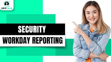 Security | Workday Reporting Tutorial for Beginners | Workday Training | Workday Reporting | Upptalk