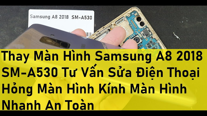 Thay màn hình samsung a8 bao nhiêu tiền năm 2024