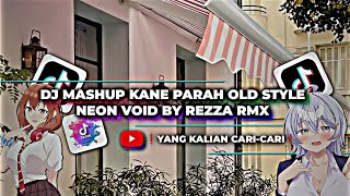 Download lagu DJ MASHUP KANE PARAH OLD STYLE NEON VOID BY REZZA RMX‼️ Style yg kamu cari-cari‼️