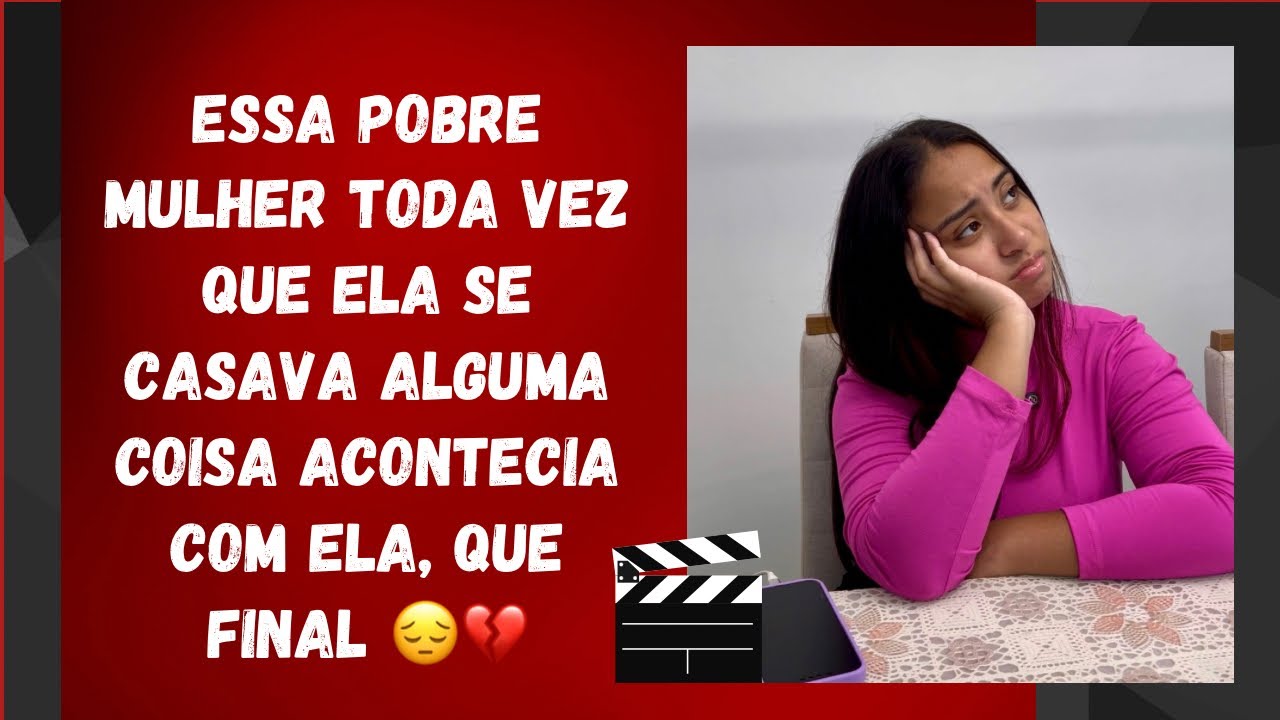Essa pobre mulher toda vez que ela se casava alguma coisa acontecia com ela, que final 😔💔