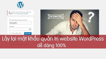 Cách Lấy Lại Mật Khẩu Quản Trị Website WordPress | Quên Mật Khẩu Website