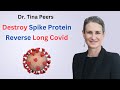 Long covid and spike protein reversal with dr tina peers